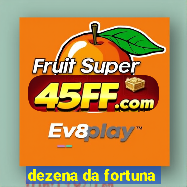 dezena da fortuna